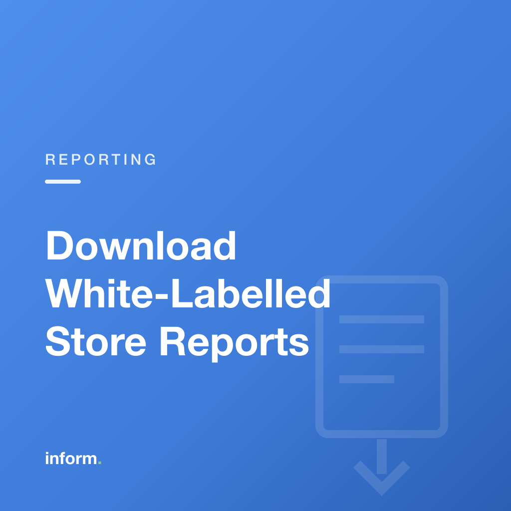 Export a shareable PDF of any store or organisation summary, branded with your own logo — no spreadsheets, no Inform branding.